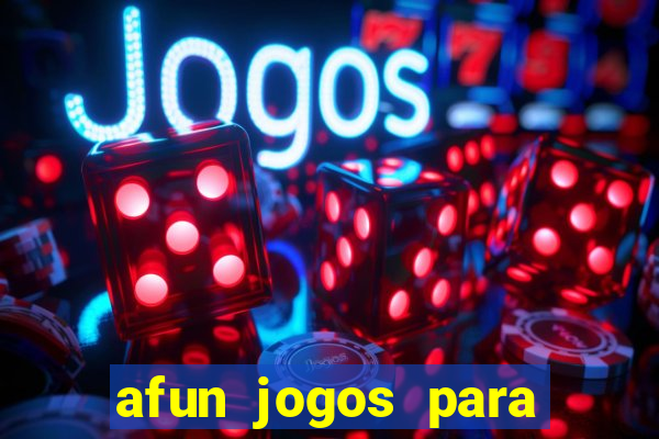 afun jogos para ganhar dinheiro